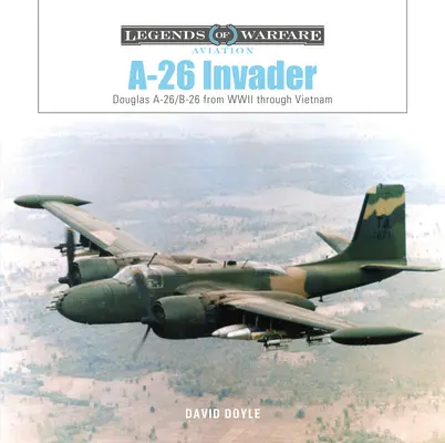 A-26 Invader: Douglas A-26/B-26 a második világháborútól Vietnamig - A-26 Invader: Douglas A-26/B-26 from WWII Through Vietnam