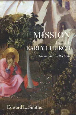 Misszió a korai egyházban: Témák és gondolatok - Mission in the Early Church: Themes and Reflections