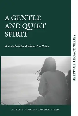 Csendes és szelíd lélek: Ann Dillon ünnepi írása: A Festschrift for Barbara Ann Dillon - A Quiet and Gentle Spirit: A Festschrift for Barbara Ann Dillon