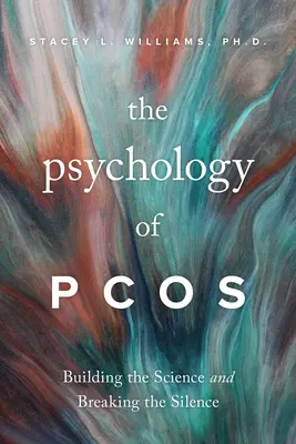 A Pcos pszichológiája: A tudomány megalapozása és a hallgatás megtörése - The Psychology of Pcos: Building the Science and Breaking the Silence