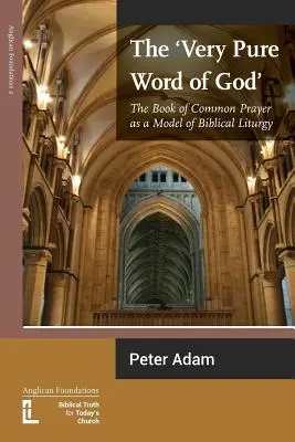 Isten nagyon tiszta szava: A közös imádság könyve mint a bibliai liturgia modellje - The Very Pure Word of God: The Book of Common Prayer as a Model of Biblical Liturgy