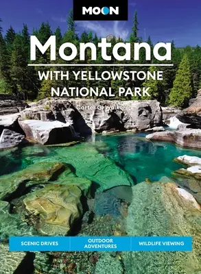 Hold Montana: Yellowstone Nemzeti Parkkal: Yellowstone Park: Festői autózások, szabadtéri kalandok, vadon élő állatok megfigyelése - Moon Montana: With Yellowstone National Park: Scenic Drives, Outdoor Adventures, Wildlife Viewing