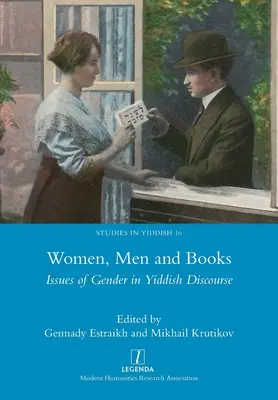 Nők, férfiak és könyvek: A nemek kérdései a jiddis diskurzusban - Women, Men and Books: Issues of Gender in Yiddish Discourse