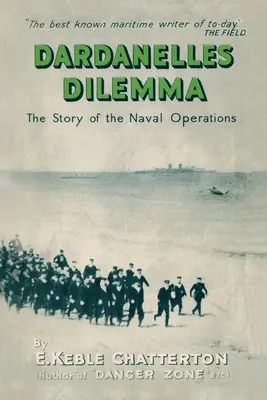 A Dardanellák dilemmája: A haditengerészeti hadműveletek története - Dardanelles Dilemma: The Story of the Naval Operations