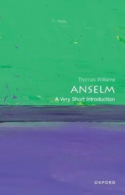 Anselm: A Very Short Introduction (Nagyon rövid bevezetés) - Anselm: A Very Short Introduction