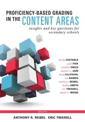 Proficiency-Based Grading in the Content Areas: Insights and Key Questions for Secondary Schools (Adapting Evidence-Based Grading for Content Area Tea