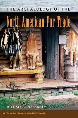 Az észak-amerikai szőrmekereskedelem régészete - The Archaeology of the North American Fur Trade