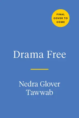 Drama Free: Útmutató az egészségtelen családi kapcsolatok kezeléséhez - Drama Free: A Guide to Managing Unhealthy Family Relationships