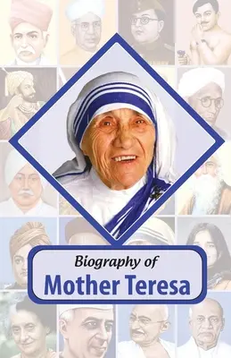 Teréz anya életrajza - Biography of Mother Teresa