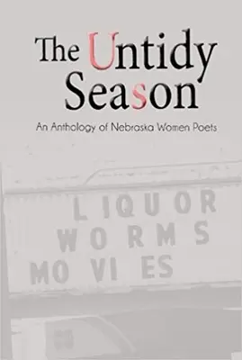 A rendezetlen évad: A nebraskai költőnők antológiája - The Untidy Season: An Anthology of Nebraska Women Poets