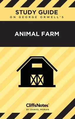 CliffsNotes on Orwell's Animal Farm: Irodalmi jegyzetek - CliffsNotes on Orwell's Animal Farm: Literature Notes