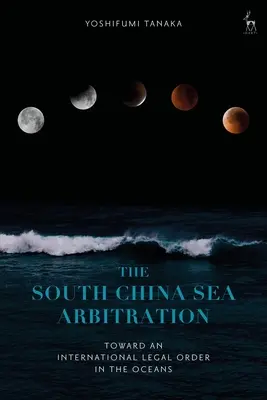 A dél-kínai-tengeri választottbíráskodás: Az óceánok nemzetközi jogrendje felé - The South China Sea Arbitration: Toward an International Legal Order in the Oceans