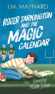 Roger Tarkington és a varázslatos naptár: Túlélés a középiskolában - Roger Tarkington and the Magic Calendar: Surviving Middle School