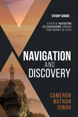 Navigáció és felfedezés: A navigálás és felfedezés útja a hit útján - Tanulmányi útmutató - Navigation and Discovery: A Path Of Navigating and Discovering Through Your Journey of Faith - Study Guide