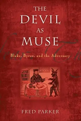 Az ördög mint múzsa: Blake, Byron és az ellenfél - The Devil as Muse: Blake, Byron, and the Adversary