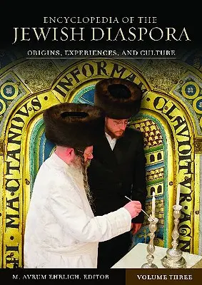 A zsidó diaszpóra enciklopédiája [3 kötet]: Eredet, tapasztalatok és kultúra - Encyclopedia of the Jewish Diaspora [3 Volumes]: Origins, Experiences, and Culture