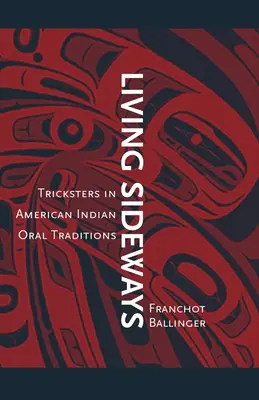 Living Sideways: Tricksters in American Indian Oral Traditions