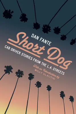 Rövid kutya: Taxisofőr-történetek L.A. utcáiról - Short Dog: Cab Driver Stories from the L.A. Streets