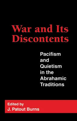 A háború és annak elégedetlenségei: A pacifizmus és a kvietizmus az ábrahámi hagyományokban - War and Its Discontents: Pacifism and Quietism in the Abrahamic Traditions