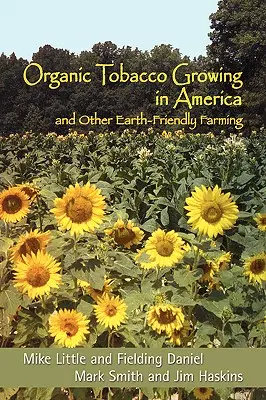 Biológiai dohánytermesztés Amerikában és más földbarát gazdálkodási módok - Organic Tobacco Growing in America and Other Earth-Friendly Farming