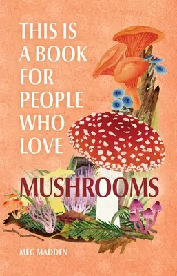 Ez a könyv azoknak szól, akik szeretik a gombát - This Is a Book for People Who Love Mushrooms