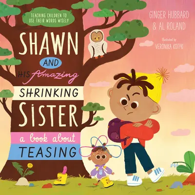 Shawn és az ő csodálatos zsugorodó nővére: A Book about Teasing - Shawn and His Amazing Shrinking Sister: A Book about Teasing