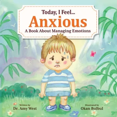 Ma szorongok: Egy könyv az érzelmek kezeléséről - Today, I Feel Anxious: A Book About Managing Emotions