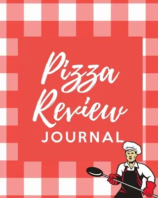 Pizza felülvizsgálata napló: Record & Rank Restaurant Reviews Expert Pizza Foodie Prompted Remembering Your Favorite Slice Ajándék napló könyv - Pizza Review Log: Record & Rank Restaurant Reviews Expert Pizza Foodie Prompted Remembering Your Favorite Slice Gift Log Book