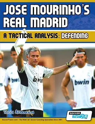 José Mourinho Real Madridja - Egy taktikai elemzés: Defending - Jose Mourinho's Real Madrid - A Tactical Analysis: Defending