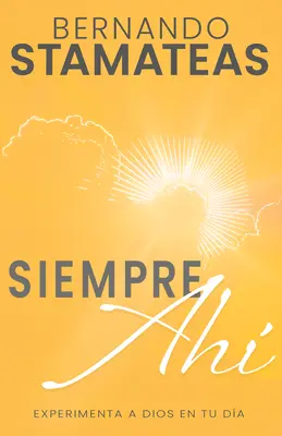 Siempre Ah: Experimenta a Dios En Tu Da (španělské jazykové vydání, Vždy tam (španělsky)) - Siempre Ah: Experimenta a Dios En Tu Da (Spanish Language Edition, Always There (Spanish))