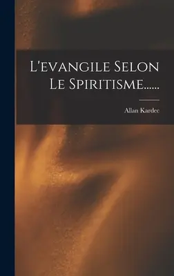 L'evangile Selon Le Spiritisme......