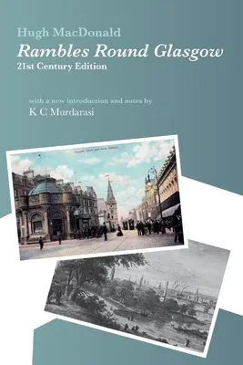 Rambles Round Glasgow (annotated): K C Murdarasi új bevezetőjével és jegyzeteivel. - Rambles Round Glasgow (annotated): With a new introduction and notes by K C Murdarasi