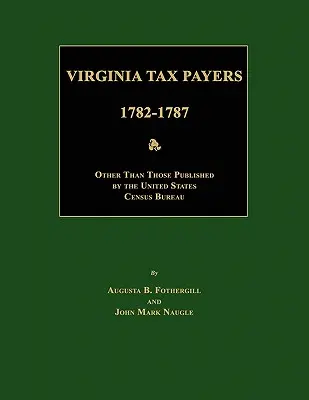 Virginia adófizetők 1782 - 1787; az Egyesült Államok Népszámlálási Irodája által közzétett adatokon kívül más adatok - Virginia Tax Payers 1782 - 1787; Other Than Those Published by the United States Census Bureau