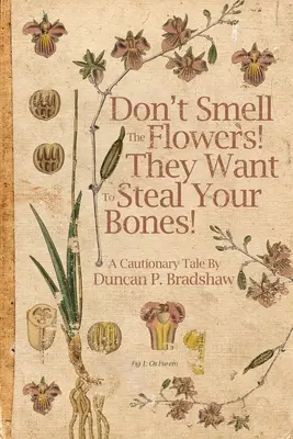 Ne szagold a virágokat! El akarják lopni a csontjaidat! - Don't Smell The Flowers! They Want To Steal Your Bones!