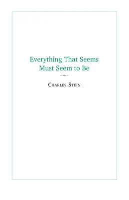 Minden, ami látszik, annak kell látszania: Kezdeti írások egy Parmenidész-projektből - Everything That Seems Must Seem to Be: Initial Writings from a Parmenides Project