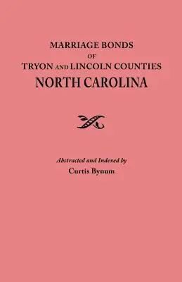Házassági kötelékek Tryon és Lincoln megyékben, Észak-Karolinában - Marriage Bonds of Tryon and Lincoln Counties, North Carolina