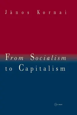 A szocializmustól a kapitalizmusig: Nyolc esszé - From Socialism to Capitalism: Eight Essays