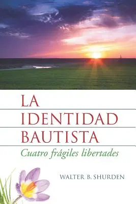 La Identidad Bautista: Cuatro Frgiles Libertades