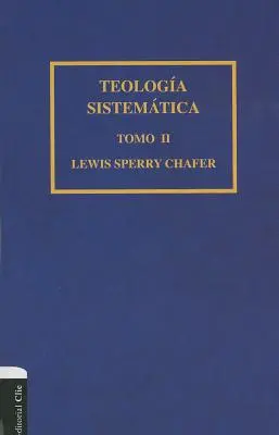 Teologa Sistemtica de Chafer Tomo II: 2