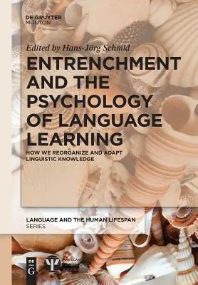 A beágyazódás és a nyelvtanulás pszichológiája: Hogyan szervezzük át és adaptáljuk a nyelvi ismereteket - Entrenchment and the Psychology of Language Learning: How We Reorganize and Adapt Linguistic Knowledge