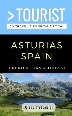 Nagyobb, mint egy turista - Asturias Spanyolország: 50 utazási tipp egy helyitől - Greater Than a Tourist- Asturias Spain: 50 Travel Tips from a Local