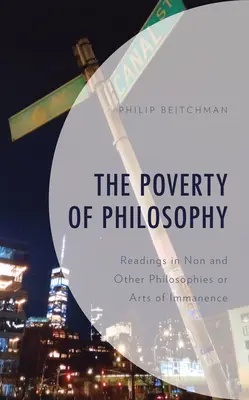 A filozófia szegénysége: Olvasmányok a nem és más filozófiákból avagy az immanencia művészetei - The Poverty of Philosophy: Readings in Non and Other Philosophies or Arts of Immanence