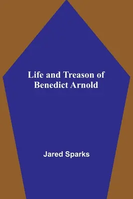 Benedict Arnold élete és árulása - Life and Treason of Benedict Arnold