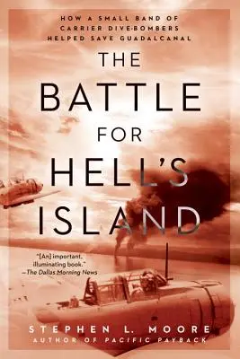 Csata a Pokol szigetéért: Hogyan segített egy kis csapat repülőgép-hordozói búvárbombázó megmenteni Guadalcanal-t - The Battle for Hell's Island: How a Small Band of Carrier Dive-Bombers Helped Save Guadalcanal