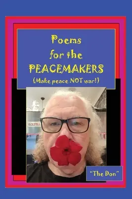 Versek a BÉKETALÁLKOZÓKNAK - Békét teremts, ne háborút! - Poems for the PEACEMAKERS-Make Peace NOT War!