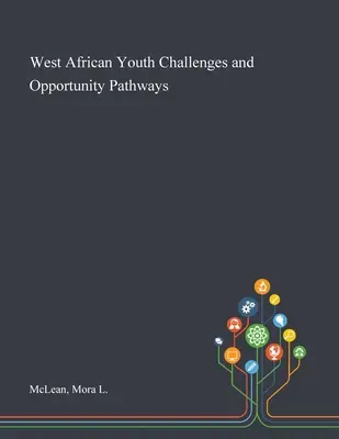 Nyugat-afrikai ifjúsági kihívások és esélyteremtő utak - West African Youth Challenges and Opportunity Pathways