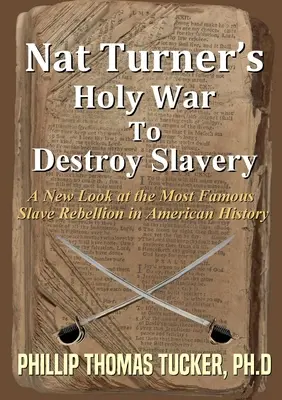 Nat Turner szent háborúja a rabszolgaság elpusztításáért - Nat Turner's Holy War To Destroy Slavery