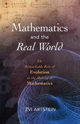 A matematika és a való világ: Az evolúció figyelemre méltó szerepe a matematika kialakulásában - Mathematics and the Real World: The Remarkable Role of Evolution in the Making of Mathematics