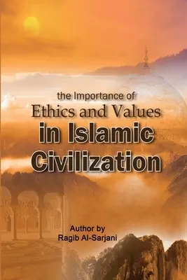 Az etika és az értékek fontossága az iszlám civilizációban - The importance of Ethics and Values in Islamic Civilization