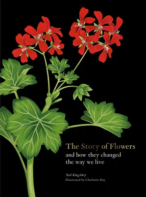 A virágok története: És hogyan változtatták meg az életmódunkat - The Story of Flowers: And How They Changed the Way We Live